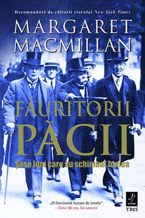 Făuritorii păcii: Șase luni care au schimbat lumea de Margaret Macmillan