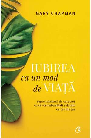 Iubirea ca un mod de viaţă de Gary Chapman