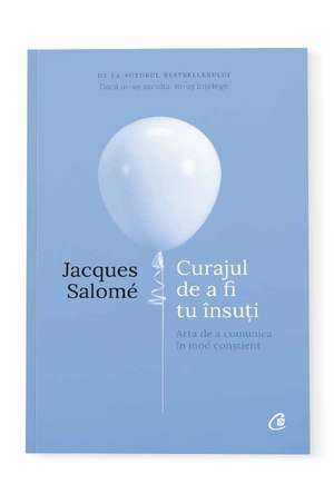 Curajul de a fi tu însuți de Jacques Salomé