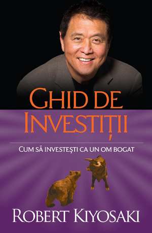 Ghid de investiții. Ed a II a de Robert Kiyosaki