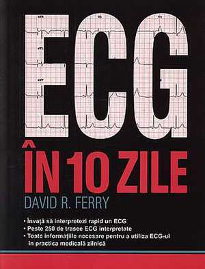 ECG ÎN 10 ZILE de David R. Ferry