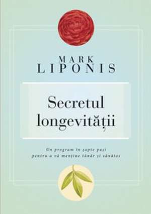 Secretul longevităţii de Mark Liponis