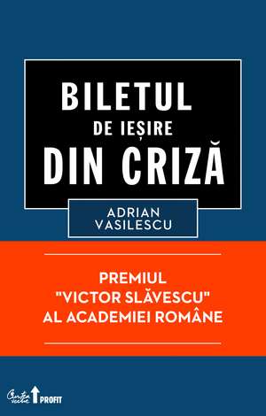 Biletul de ieşire din criză de Adrian Vasilescu