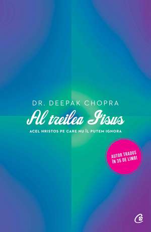 Al treilea Iisus: Acel Hristos pe care nu îl putem ignora de Dr. Deepak Chopra