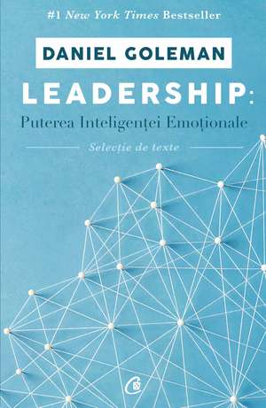 Leadership: Puterea inteligenței emoționale de Daniel Goleman