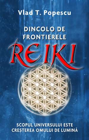 Dincolo de frontierele Reiki de Vlad POpescu