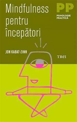 Mindfulness pentru incepatori de Jon Kabat Zinn