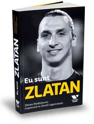 Eu sunt ZLATAN de David Lagercrantz