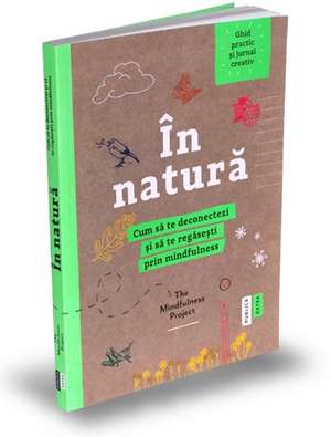 În natură: Cum să te deconectezi și să te regăsești prin mindfulness de The Mindfulness Project