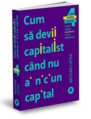 Cum să devii capitalist când nu ai niciun capital de Nathan Latka