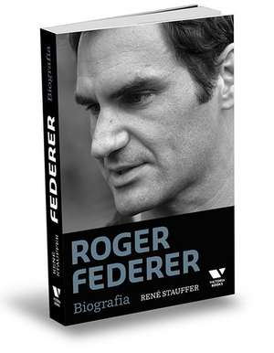 Roger Federer: Biografia de Rene Stauffer