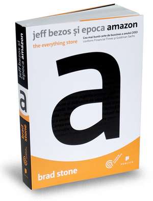 Jeff Bezos și epoca Amazon de Brad Stone