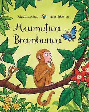 Maimuțica Bramburica de JULIA DONALDSON