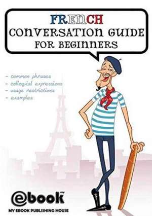 French Conversation Guide for Beginners de Publishing House My Ebook