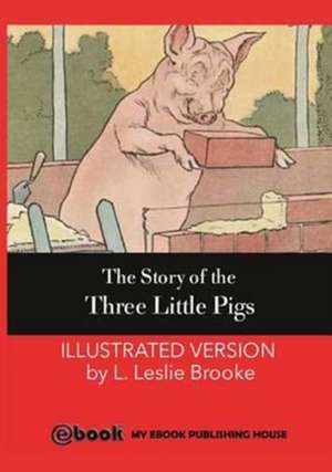 The Story of the Three Little Pigs de L. Leslie Brooke