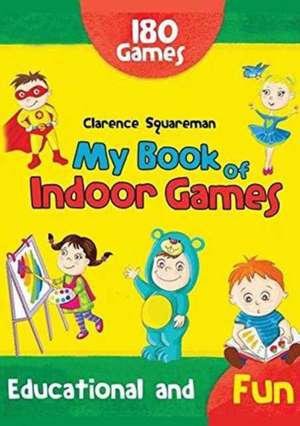 My Book of Indoor Games de Clarence Squareman