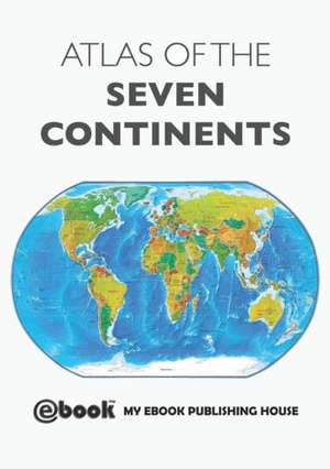 Atlas of the Seven Continents de My Ebook Publishing House