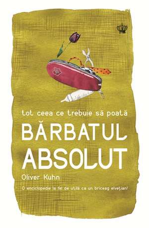 Tot ceea ce trebuie să poată bărbatul absolut de Oliver Kuhn