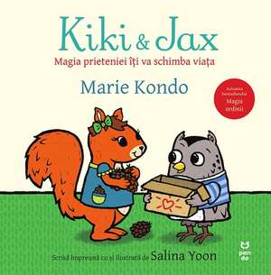 Kiki și Jax. Magia prieteniei îți va schimba viața de Marie Kondo