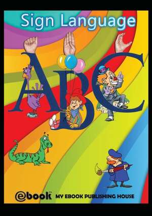 Sign Language ABC de My Ebook Publishing House