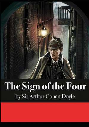 The Sign of the Four de Sir Arthur Cona Doyle