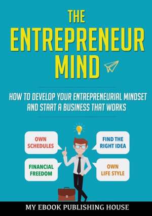 The Entrepreneur Mind de Publishing House My Ebook