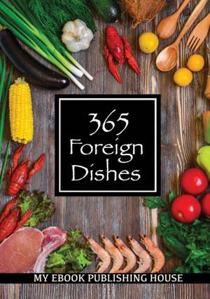 365 Foreign Dishes de George W.