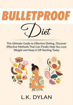 Bulletproof Diet de L. K. Dylan