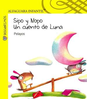 Sipo y Nopo Un Cuento de Luna de Pelayos