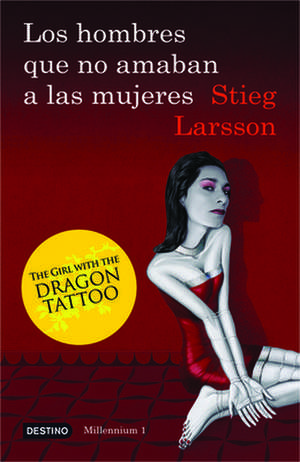 Los Hombres Que No Amaban A las Mujeres = Men Who Did Not Love Women de Stieg Larsson