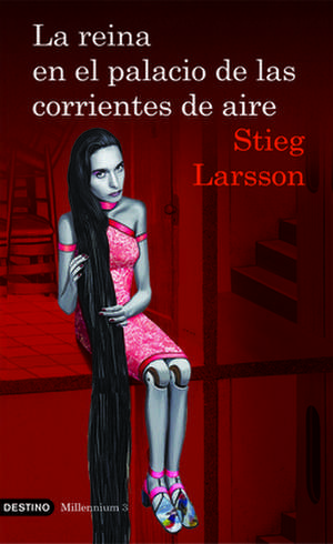 La Reina en el Palacio de las Corrientes de Aire = The Girl Who Kicked the Hornet's Nest de Stieg Larsson