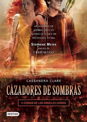 Cazadores de sombras, 4. Ciudad de los Angeles caidos de Cassandra Clare