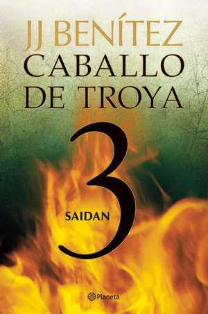 Caballo de Troya 3. Saidán (NE) de Juan José Benítez