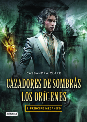 Cazadores de Sombras. Los Origenes 2. Principe Mecanico de Cassandra Clare