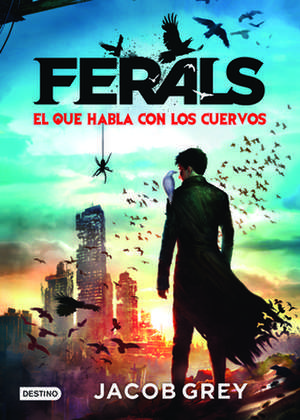 Ferals. El Que Habla Con Los Cuervos: Una Increible Aventura de Minecraft de Jacob Grey