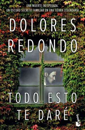 Todo Esto Te Daré de Dolores Redondo