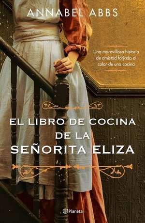 El Libro de Cocina de la Señorita Eliza de Annabel Abbs