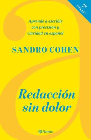 Redacción Sin Dolor (Séptima Edición) de Sandro Cohen