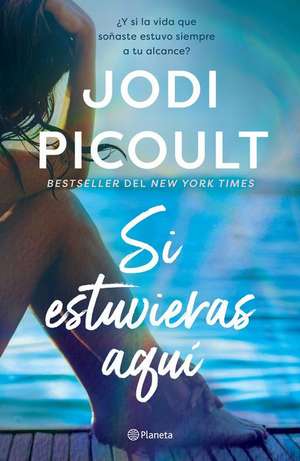 Si Estuvieras Aquí / Wish You Were Here (Spanish Edition) de Jodi Picoult