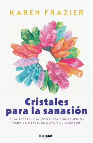 Cristales Para La Sanación de Karen Frazier