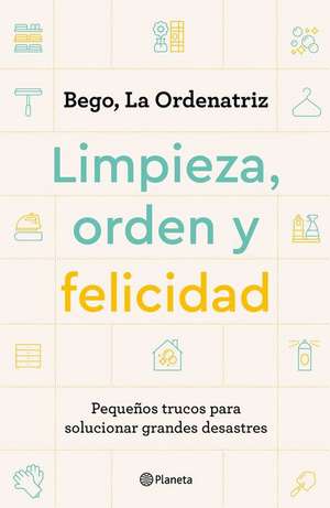 Limpieza, Orden Y Felicidad de La Ordenatriz Bego