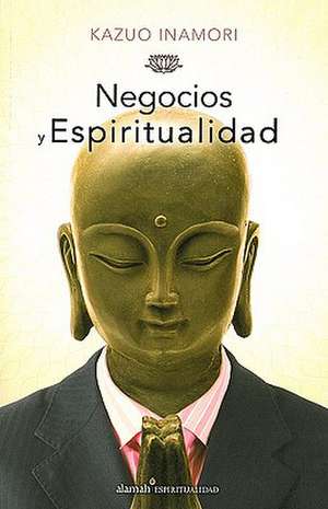 Negocios y espiritualidad de Kazuo Inamori