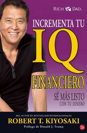 Incrementa tu IQ fincanciero de Robert Kiyosaki