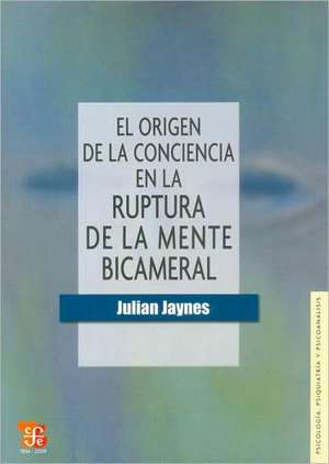 El Origen de La Conciencia En La Ruptura de La Mente Bicameral de Julian Jaynes