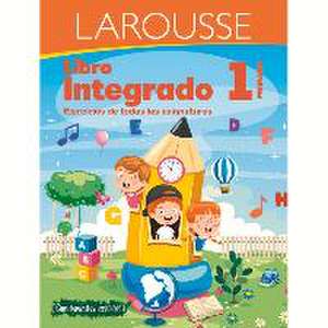 Libro Integrado 1° Primaria de Ediciones Larousse