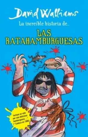 La Increible Historia de...las Ratahamburguesas = The Amazing Story of ... the Rat Burgers de David Walliams