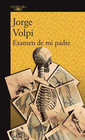 Examen de Mi Padre / My Father's Examination de Jorge Volpi