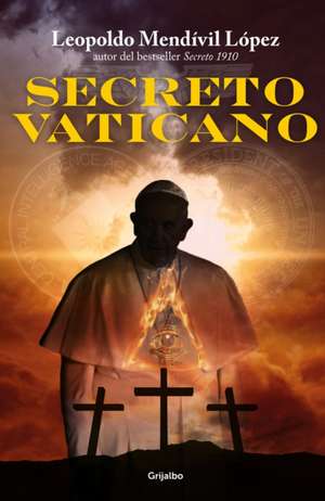 El Secreto Vaticano / Vatican Secret de Leopoldo Mendivil Lopez