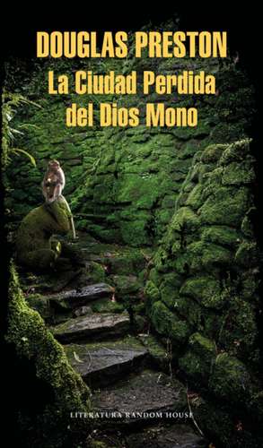 La Ciudad Perdida del Dios Mono / The Lost City of the Monkey God: A True Story de Douglas Preston