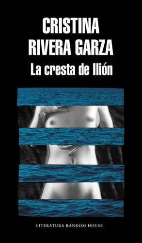 La Cresta de Ilión / The Iliac Crest de Cristina Rivera Garza